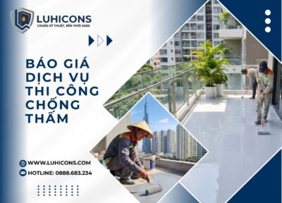 Báo Giá Dịch Vụ Thi Công Chống Thấm